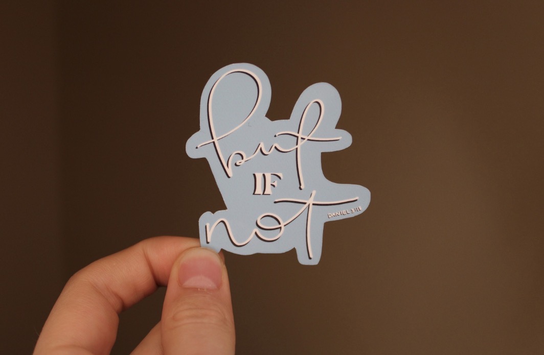 But If Not Sticker